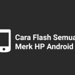 Cara Flash Android Tanpa PC Untuk Pemula Terbaru